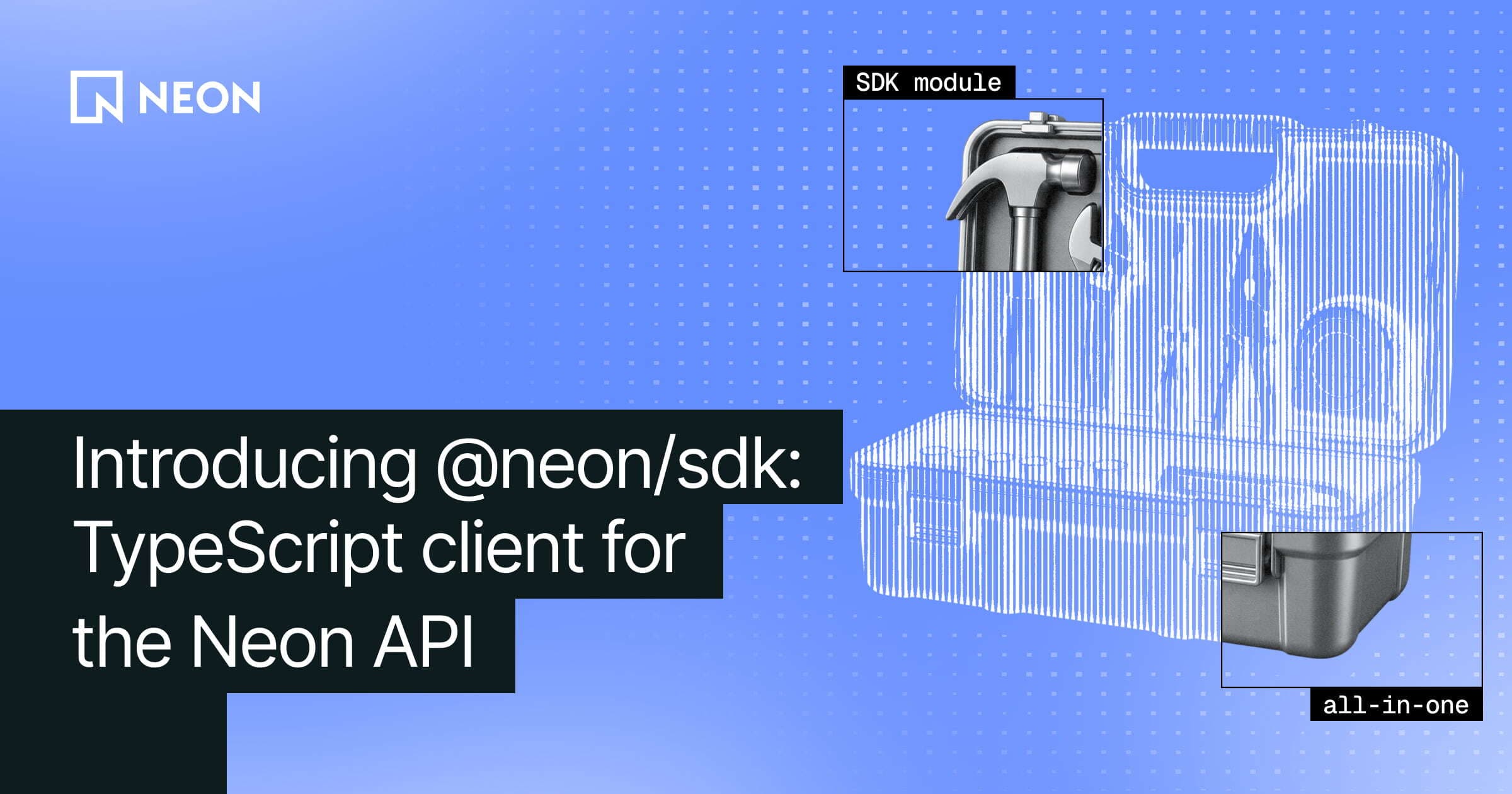 Blog cover graphic on a blue dotted background with the Neon logo, the headline "Introducing @neon/sdk: TypeScript client for the Neon API", and a wireframe toolbox illustration labeled "SDK module" and "all-in-one".